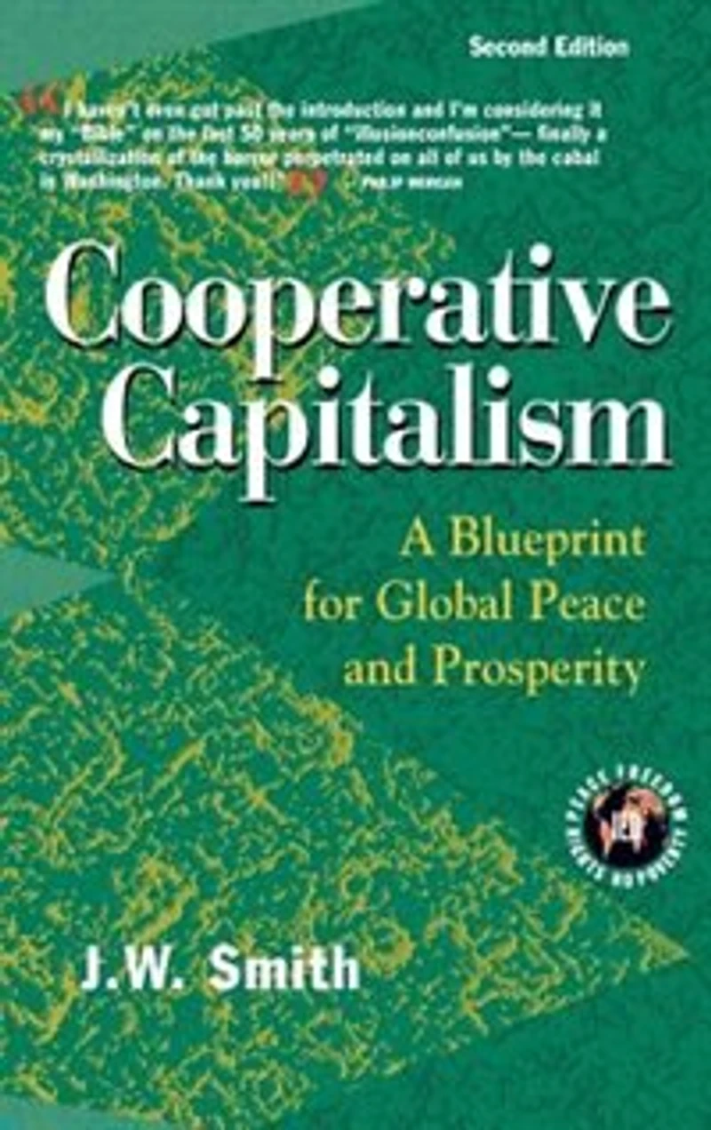 Cooperative Capitalism: A Blueprint For Global Peace And Prosperity -- 2nd Editon Pbk