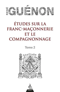 Etudes sur la franc-maçonnerie et le compagnonnage, Vol. 2