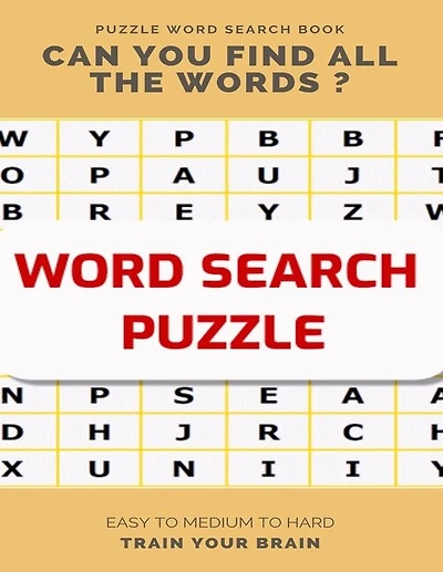 Puzzle Word Search Book Can You Find All the Words ? Easy to Medium to Hard Train Your Brain: Word Search Puzzle Book for Adults, large print word search books, word search books hard for adults