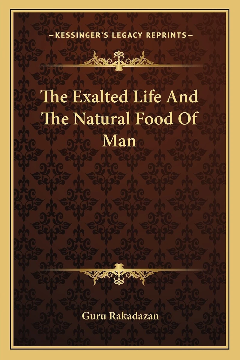 The Exalted Life And The Natural Food Of Man