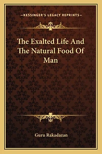 The Exalted Life And The Natural Food Of Man