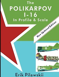 The Polikarpov I-16 In Profile & Scale