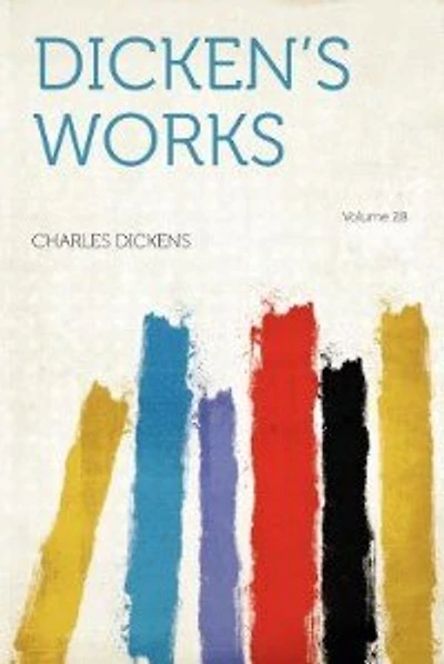 Dicken's Works Volume 28