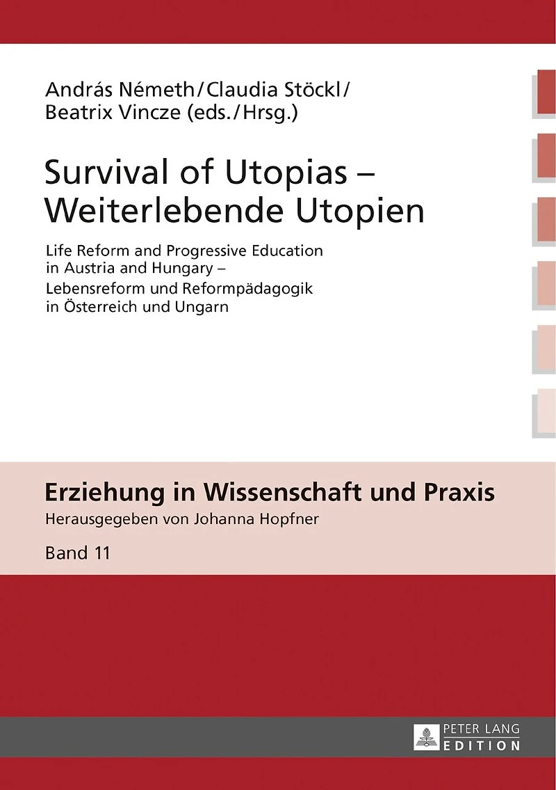 Survival of Utopias - Weiterlebende Utopien: Life Reform and Progressive Education Austria Hungary Lebensreform und Reformpaedagogik Oesterreich Ungarn