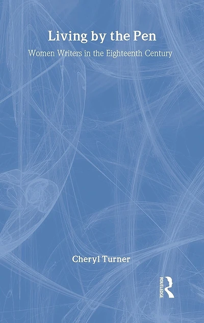 Living by the Pen: Women Writers Eighteenth Century