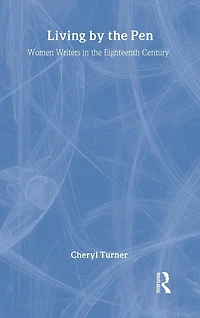 Living by the Pen: Women Writers Eighteenth Century