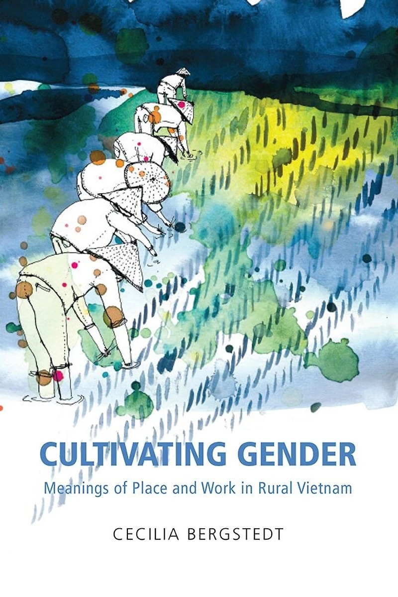 Cultivating Gender: Means of Place and Work Rural Vietnam