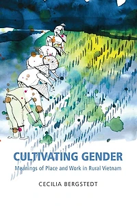Cultivating Gender: Means of Place and Work Rural Vietnam