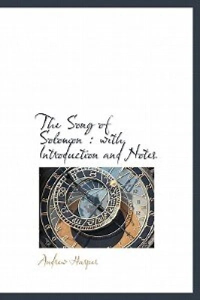 The Song of Solomon: With Introduction and Notes (Classic Reprint)