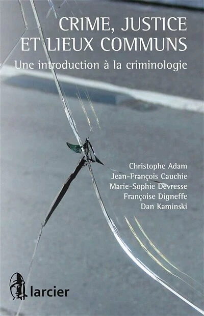 Crime, justice et lieux communs: une introduction à la criminologie