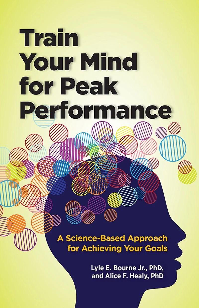 Train Your Mind for Peak Performance: A Science-Based Approach for Achieving Your Goals