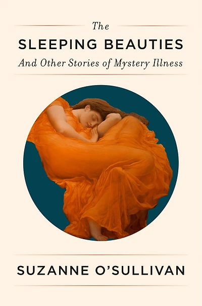 The Sleeping Beauties: And Other Stories Of Mystery Illness