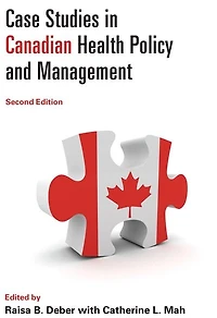 Case Studies Canadian Health Policy and Management, Second Edition