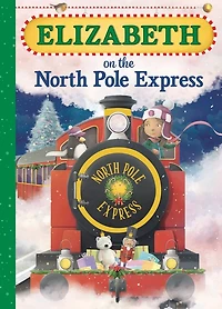 Elizabeth on the North Pole Express