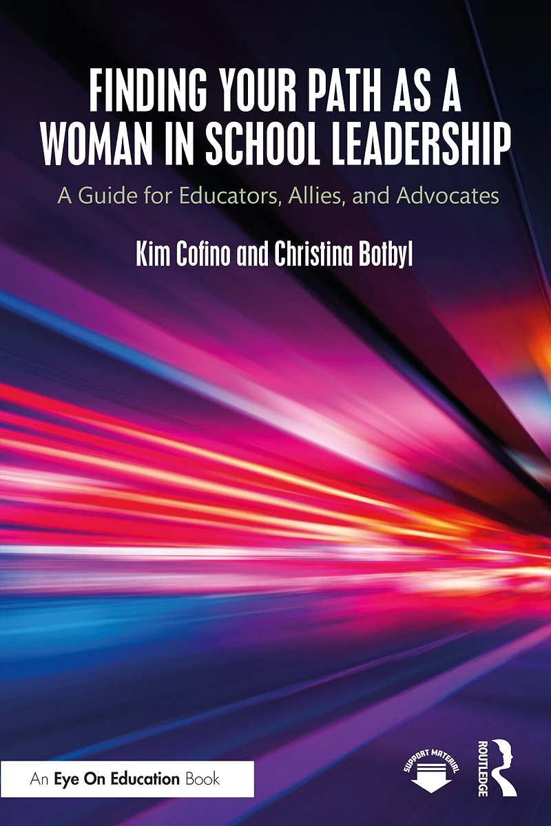 Finding Your Path as A Woman School Leadership: Guide for Educators, Allies, and Advocates