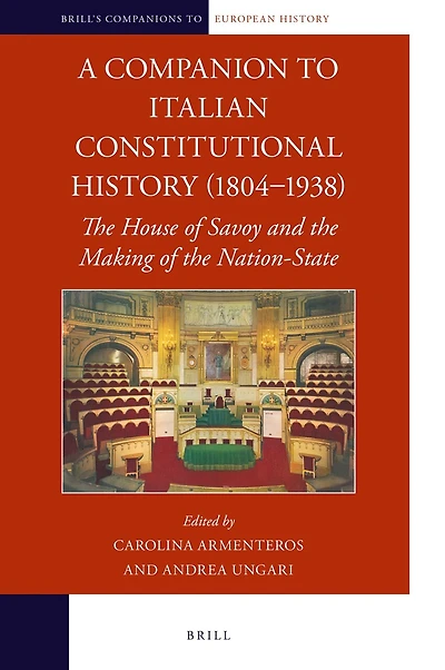 A Companion to Italian Constitutional History (1804–1938): The House of Savoy and the Making of the Nation-State
