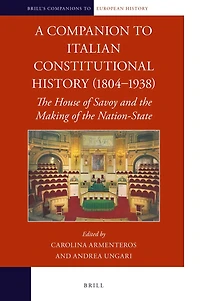 A Companion to Italian Constitutional History (1804–1938): The House of Savoy and the Making of the Nation-State