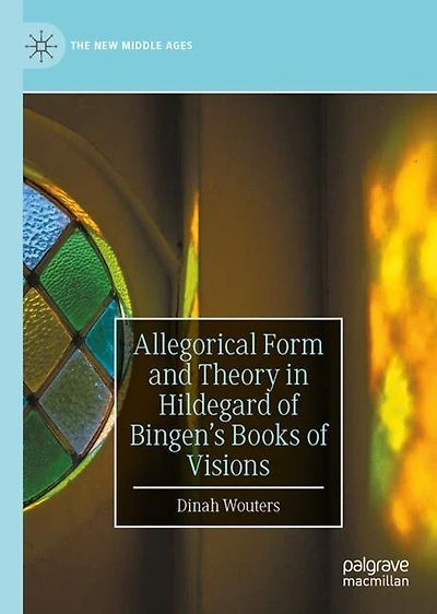 Allegorical Form and Theory Hildegard of Bingen's Books Visions