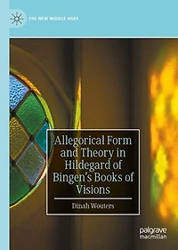 Allegorical Form and Theory Hildegard of Bingen's Books Visions