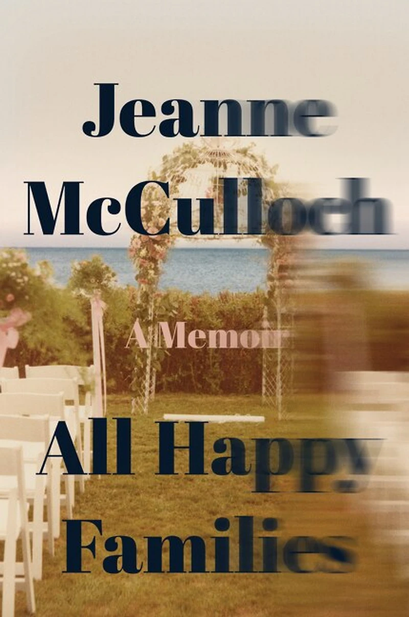 All Happy Families: A Memoir