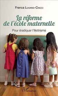 La réforme de l'école maternelle: Pour éradiquer l'illettrisme