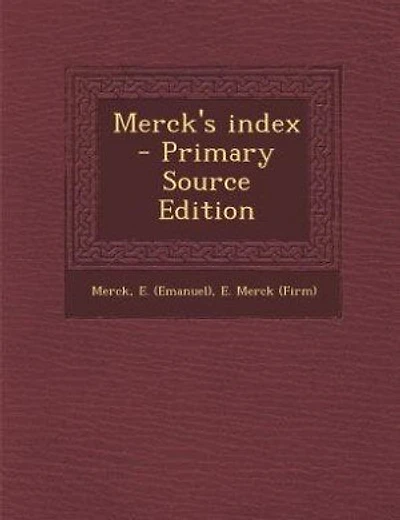 Merck's index - Primary Source Edition