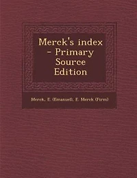 Merck's index - Primary Source Edition