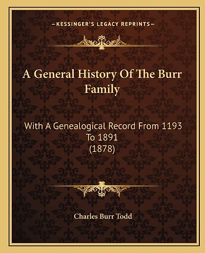 A General History Of The Burr Family: With A Genealogical Record From 1193 To 1891 (1878)