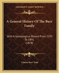 A General History Of The Burr Family: With A Genealogical Record From 1193 To 1891 (1878)