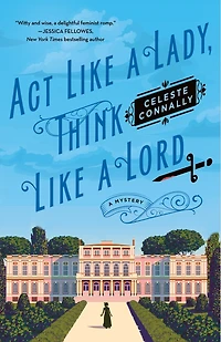 Act Like A Lady, Think Lord: Novel