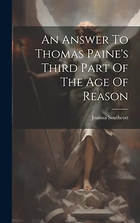An Answer To Thomas Paine's Third Part Of The Age Of Reason