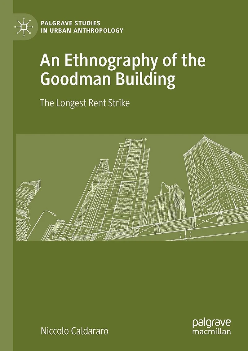 An Ethnography of the Goodman Building: The Longest Rent Strike