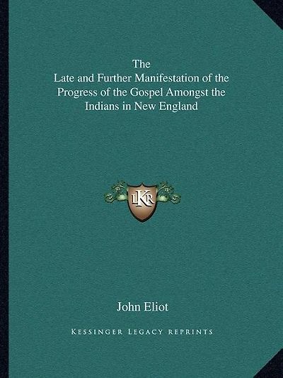The Late and Further Manifestation of the Progress of the Gospel Amongst the Indians in New England