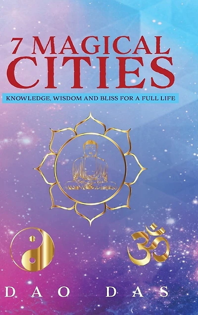7 Magical Cities: Knowledge, Wisdom and Bliss for a Full Life