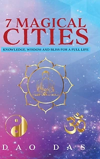 7 Magical Cities: Knowledge, Wisdom and Bliss for a Full Life