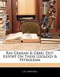 Ras Gemsah Gebel Zeit, 1887: Report on Their Geology Petroleum (Classic Reprint)