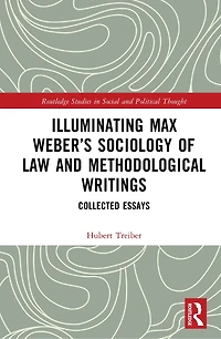 Illuminating Max Weber's Sociology of Law and Methodological Writings: Collected Essays