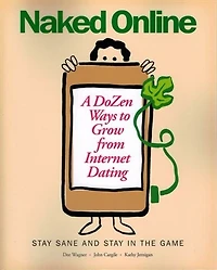 Naked Online: A Dozen Ways to Grow from Internet Dating