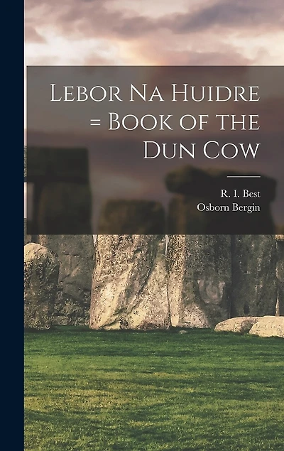Lebor Na Huidre = Book of the Dun Cow