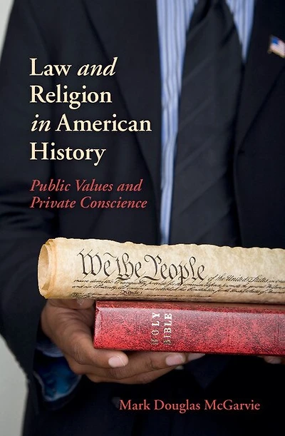 Law and Religion American History: Public Values Private Conscience