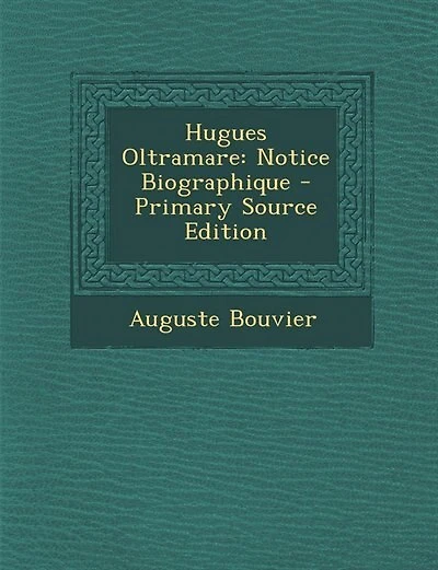 Hugues Oltramare: Notice Biographique - Primary Source Edition
