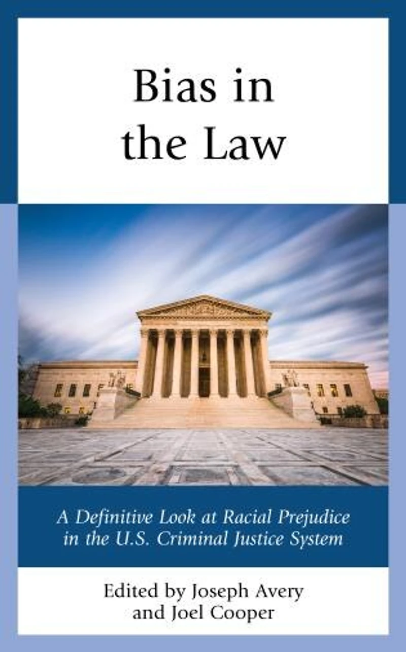 Bias the Law: A Definitive Look at Racial Prejudice U.S. Criminal Justice System