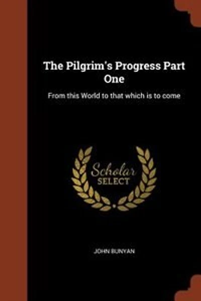 The Pilgrim's Progress Part One: From this World to that which is to come