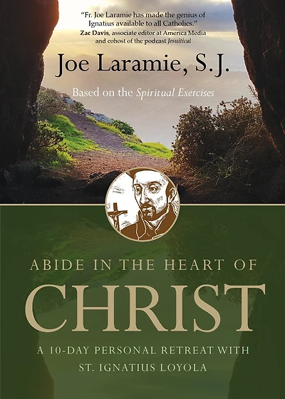 Abide The Heart Of Christ: A 10-day Personal Retreat With St. Ignatius Loyola