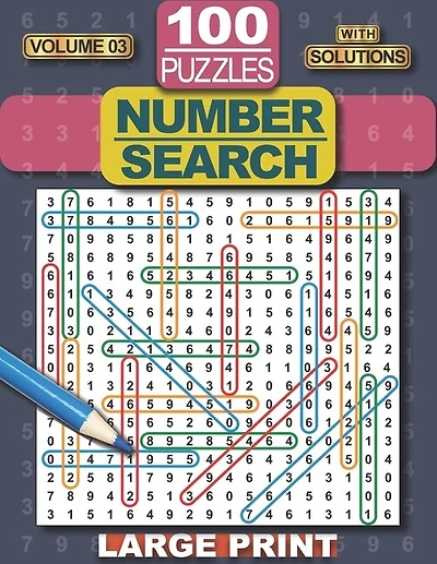 Number Search Puzzle Book: 100 Number Search Puzzles for Adults, Teens and Seniors, 8.5" x 11" Large Print-Edition, with Solutions, Volume 3 (Search and Find).