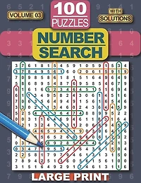 Number Search Puzzle Book: 100 Number Search Puzzles for Adults, Teens and Seniors, 8.5" x 11" Large Print-Edition, with Solutions, Volume 3 (Search and Find).