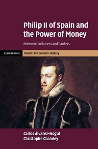 Philip II of Spain and the Power of Money: Between Parliament and Bankers