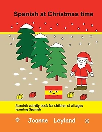 Spanish at Christmas time: Spanish activity book for children of all ages learning Spanish