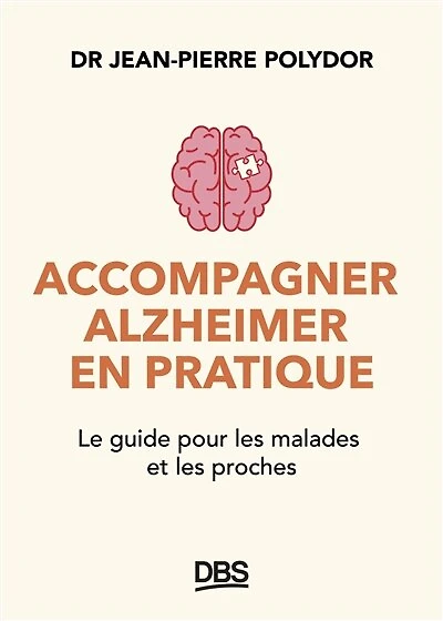 Accompagner Alzheimer en pratique: Le guide pour les malades et les proches