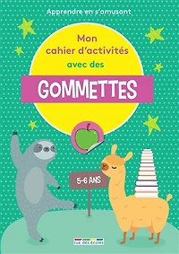 Mon cahier d'activités avec des gommettes, 5-6 ans : apprendre en s'amusant: apprendre en s'amusant